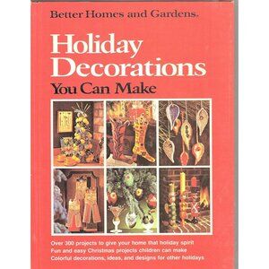 Better Homes and Gardens Holiday Decorations You Can Make Hardcover 1974